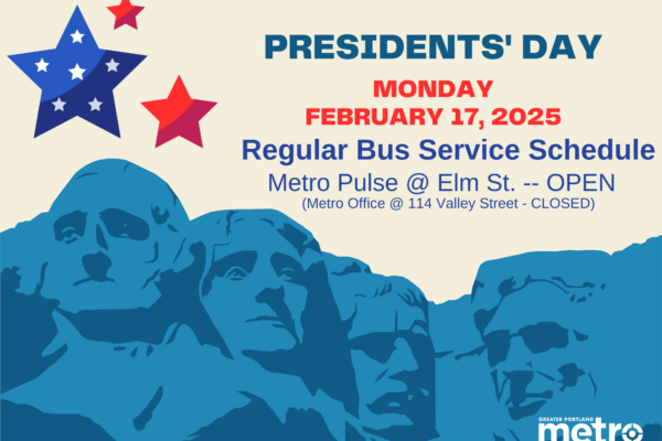 Presidents' Day February 17th 2025 notice with regular bus service information Metro pulse at Elm st is open but the metro office is closed, an illustration of Mount Rushmore, and star graphics.